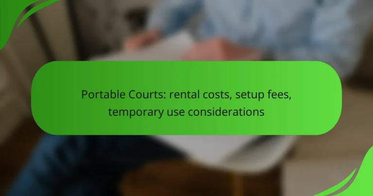 Portable Courts: rental costs, setup fees, temporary use considerations