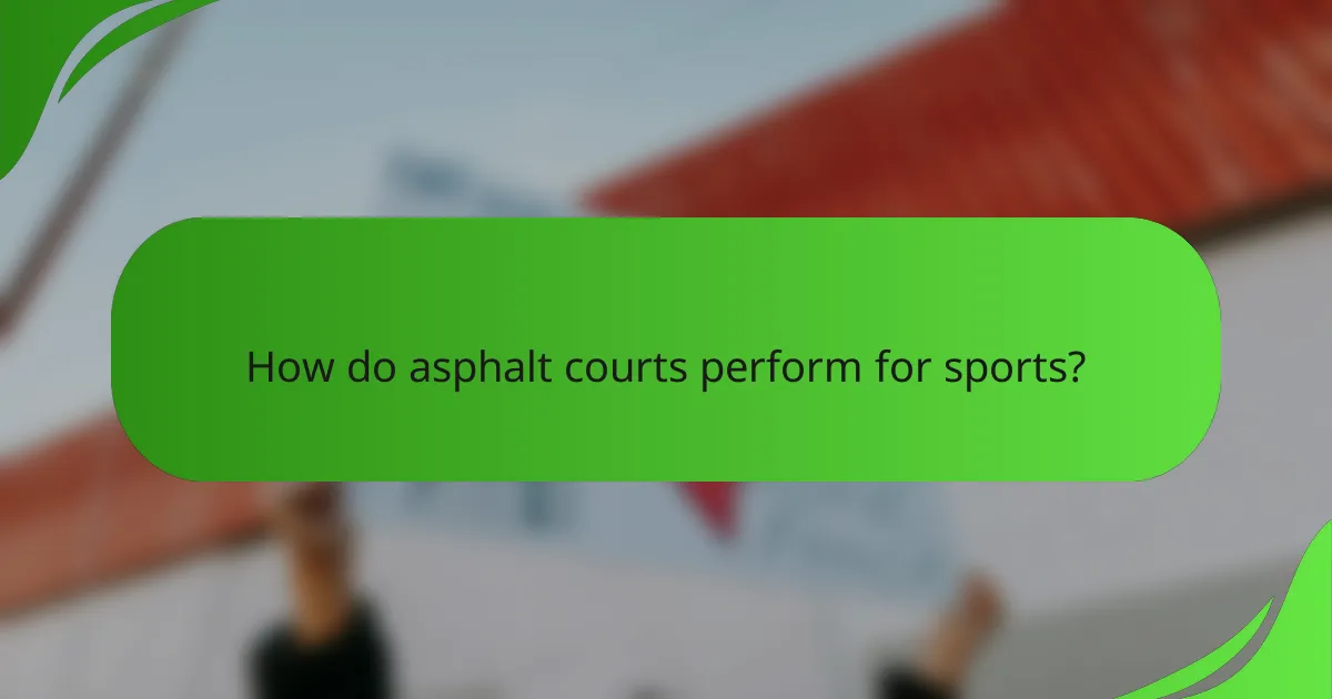 How do asphalt courts perform for sports?