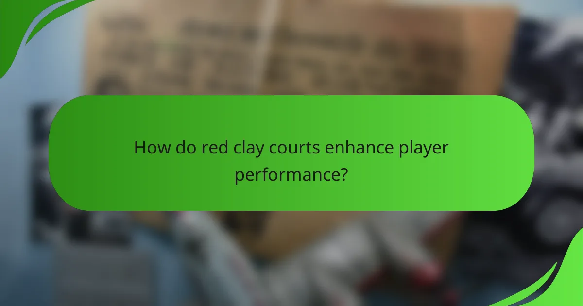 How do red clay courts enhance player performance?