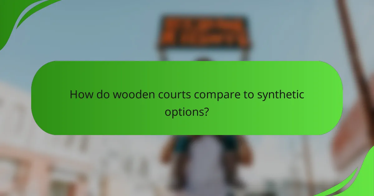 How do wooden courts compare to synthetic options?