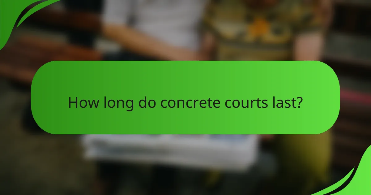 How long do concrete courts last?