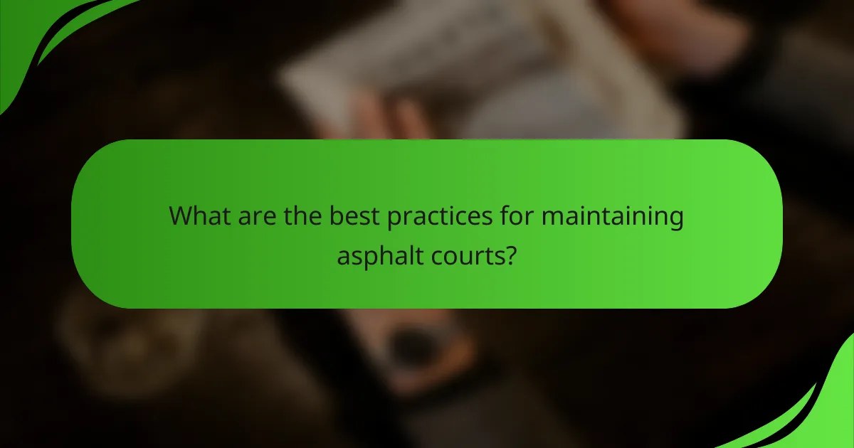 What are the best practices for maintaining asphalt courts?
