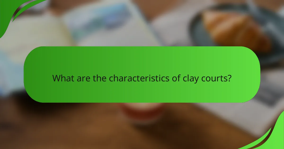 What are the characteristics of clay courts?
