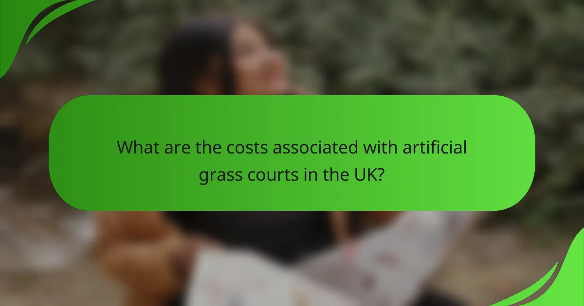 What are the costs associated with artificial grass courts in the UK?
