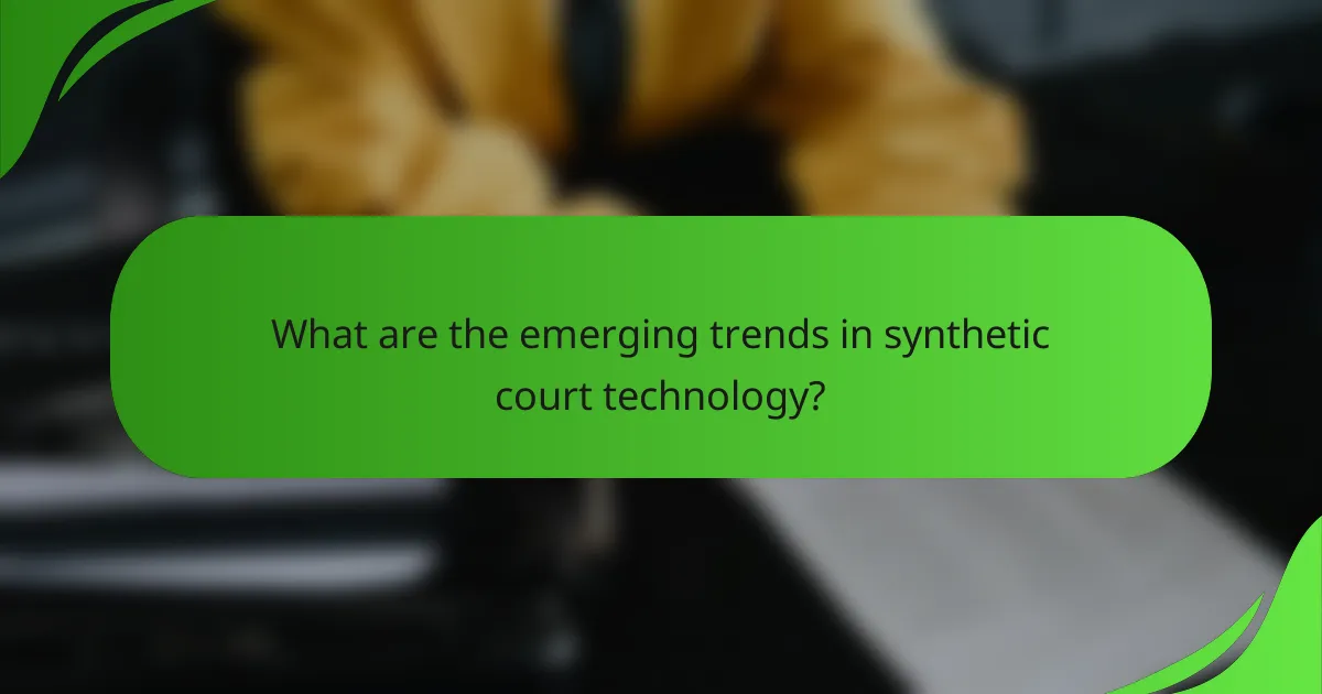 What are the emerging trends in synthetic court technology?
