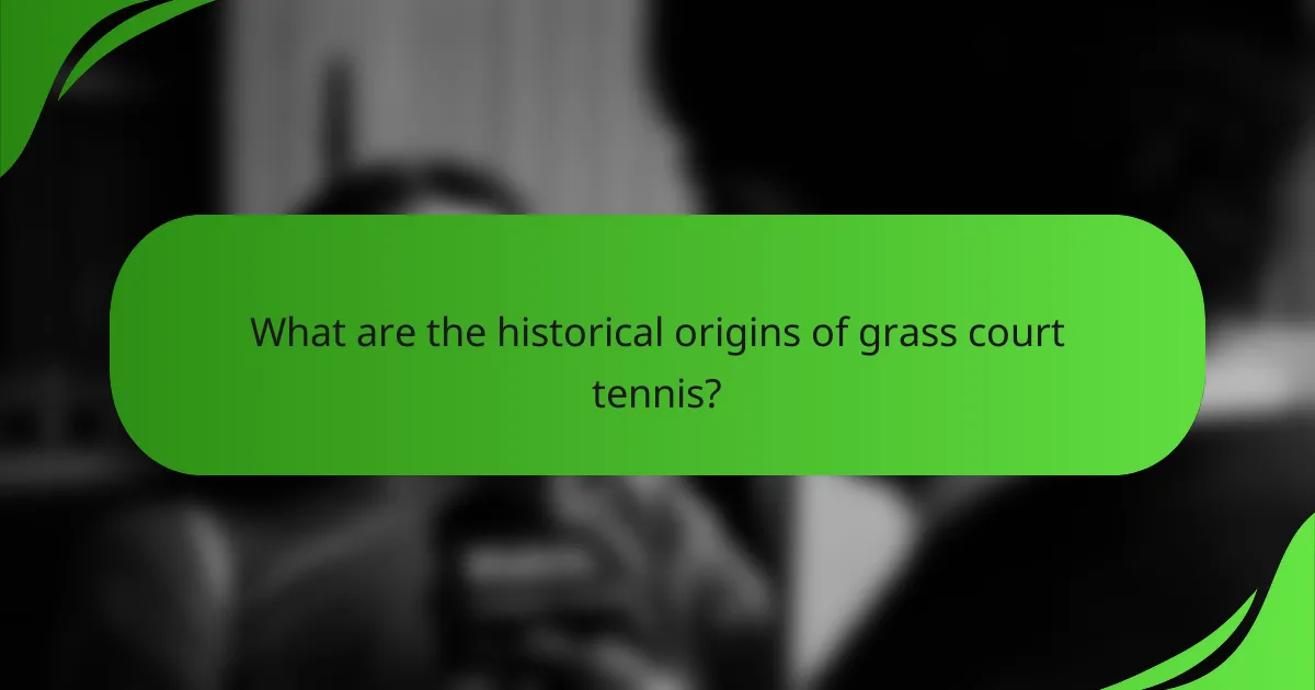 What are the historical origins of grass court tennis?