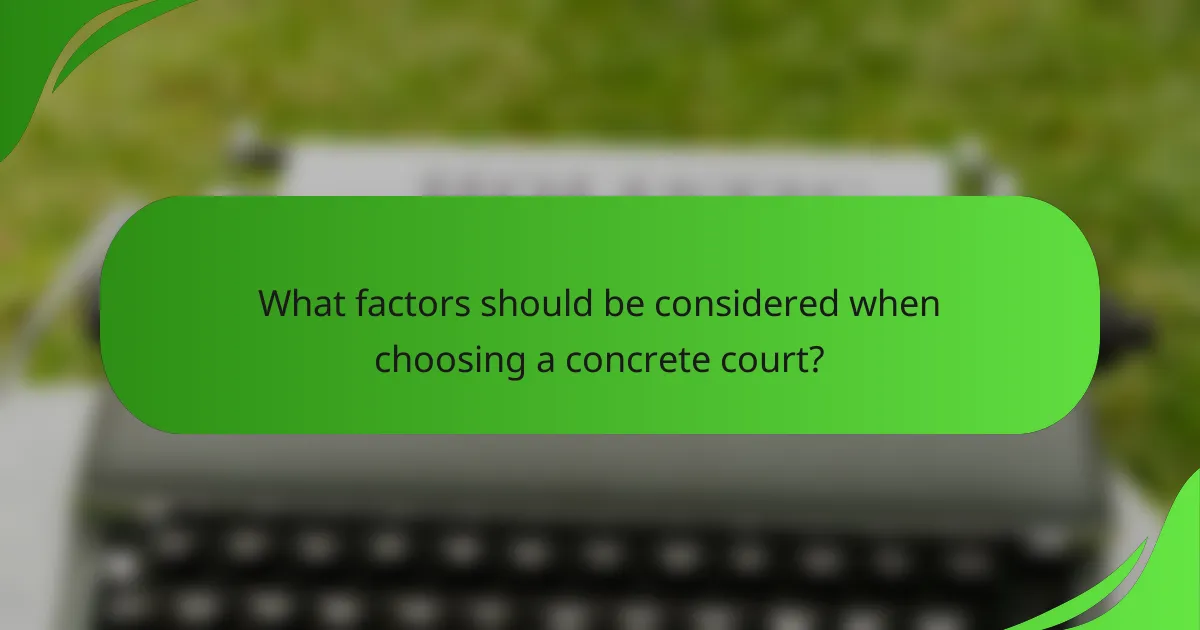 What factors should be considered when choosing a concrete court?