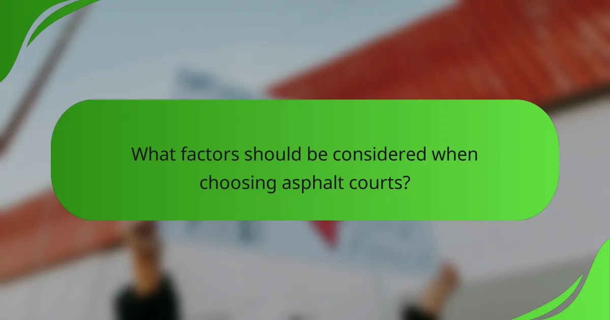 What factors should be considered when choosing asphalt courts?