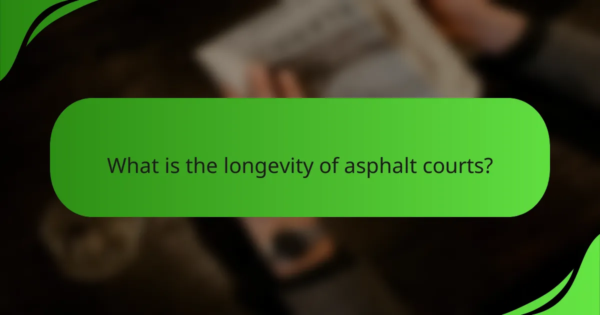 What is the longevity of asphalt courts?