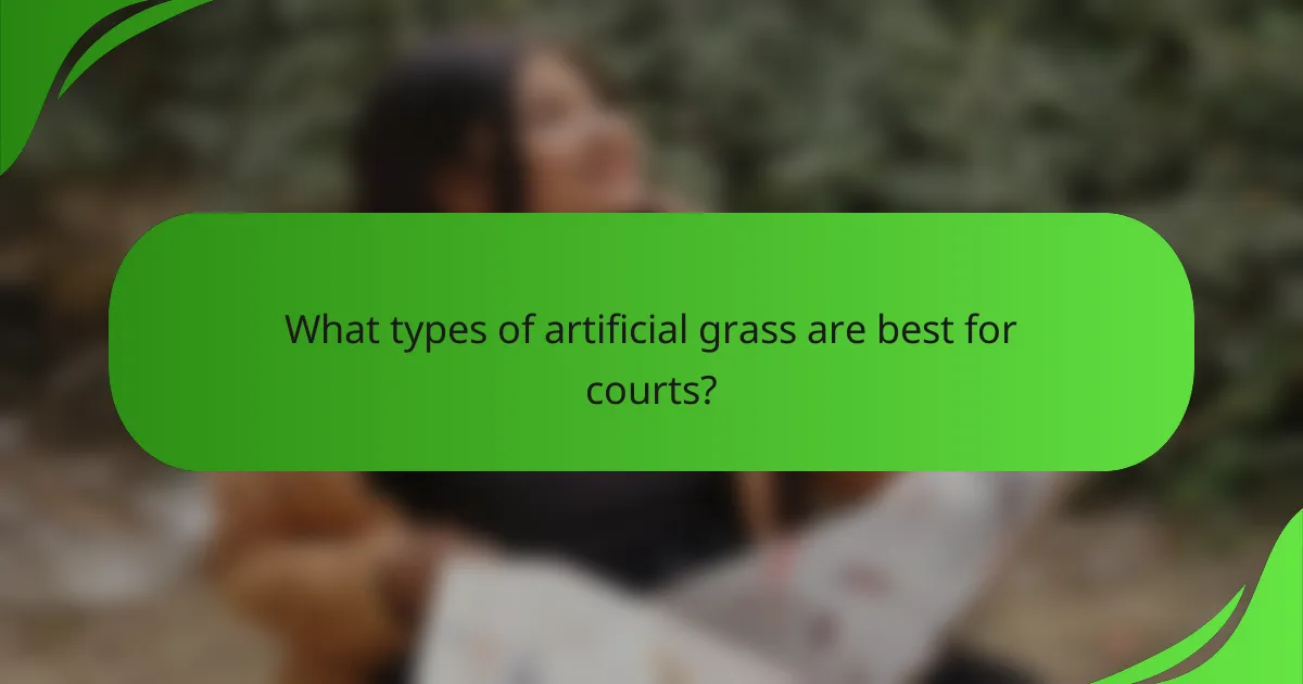 What types of artificial grass are best for courts?