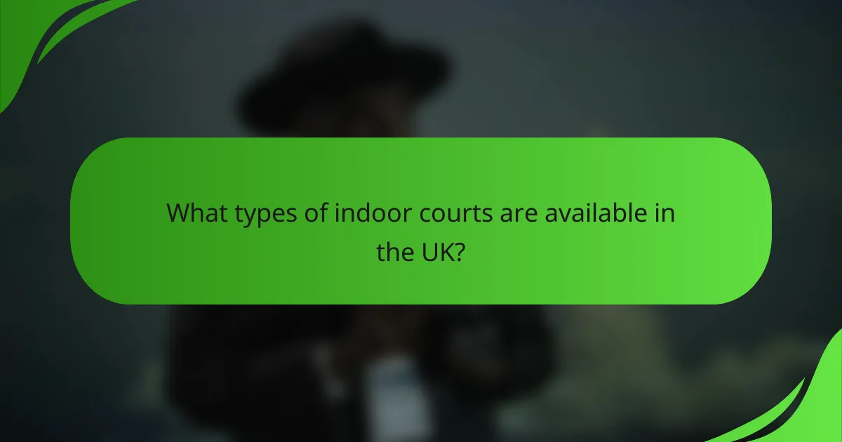 What types of indoor courts are available in the UK?