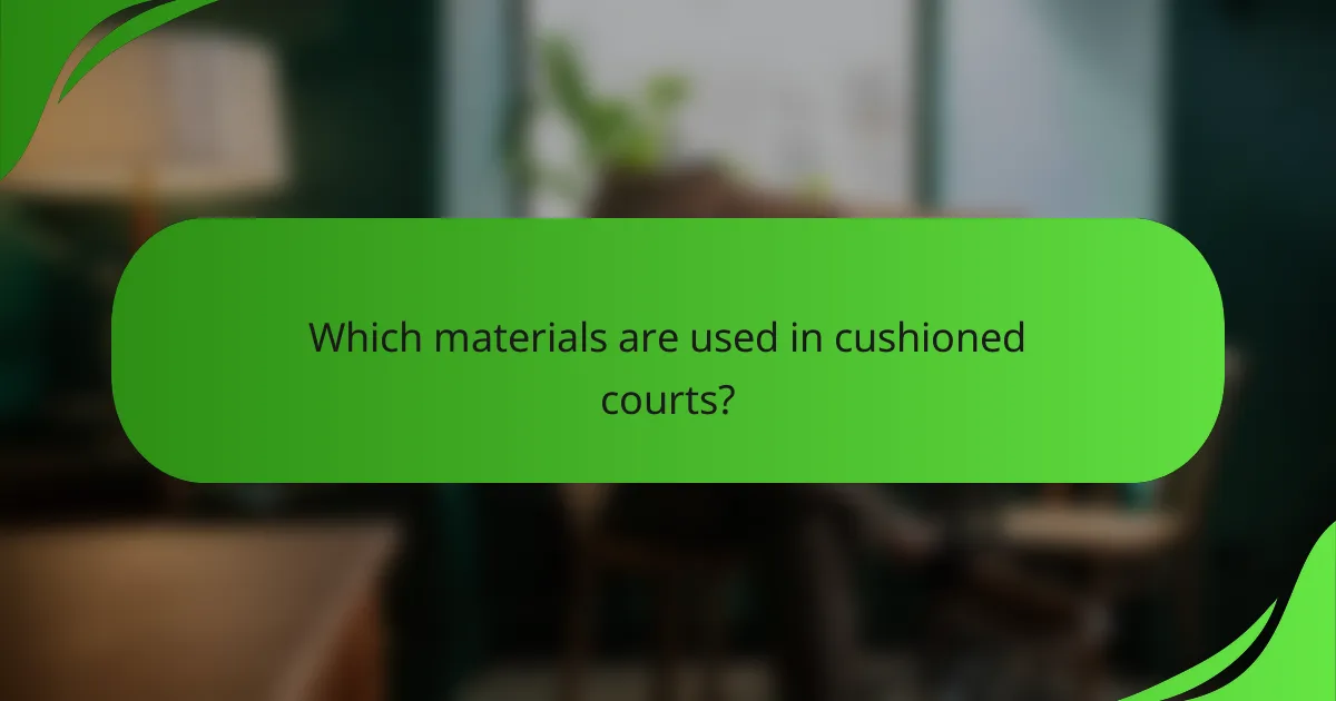 Which materials are used in cushioned courts?